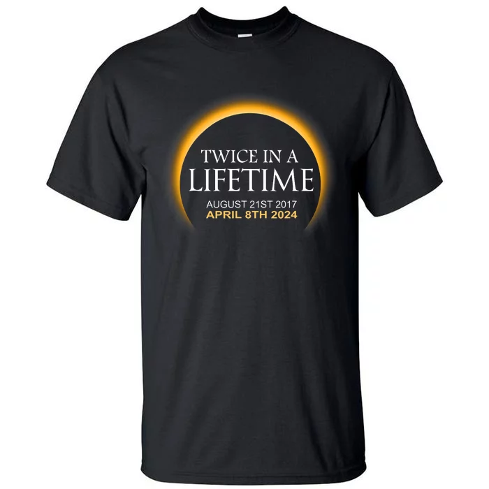 Solar Eclipse Twice In Lifetime 2024 Solar Eclipse Tall T-Shirt