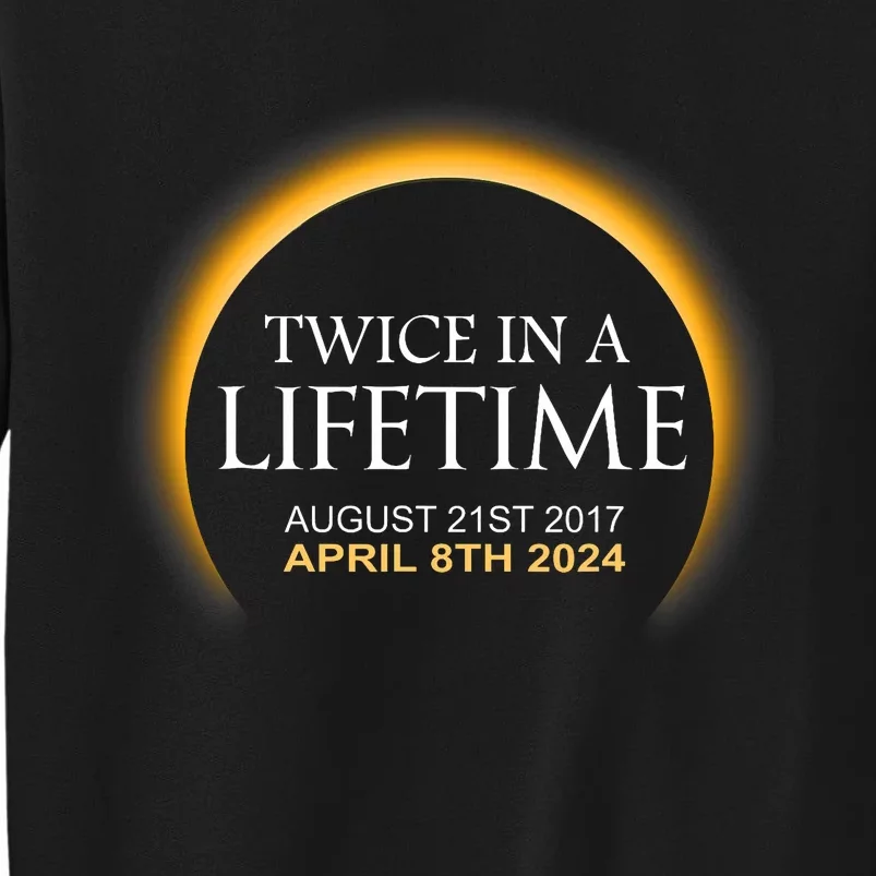 Solar Eclipse Twice In Lifetime 2024 Solar Eclipse Tall Sweatshirt