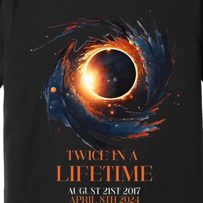 Solar Eclipse Twice In Lifetime 2024 Solar Eclipse Premium T-Shirt