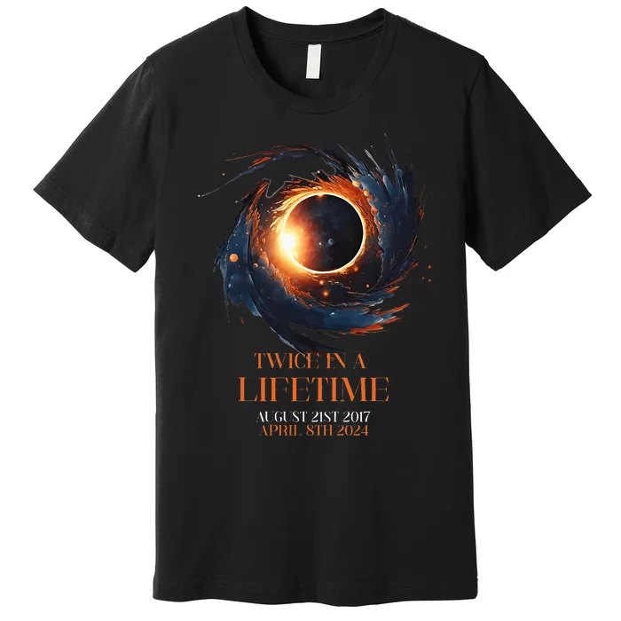 Solar Eclipse Twice In Lifetime 2024 Solar Eclipse Premium T-Shirt