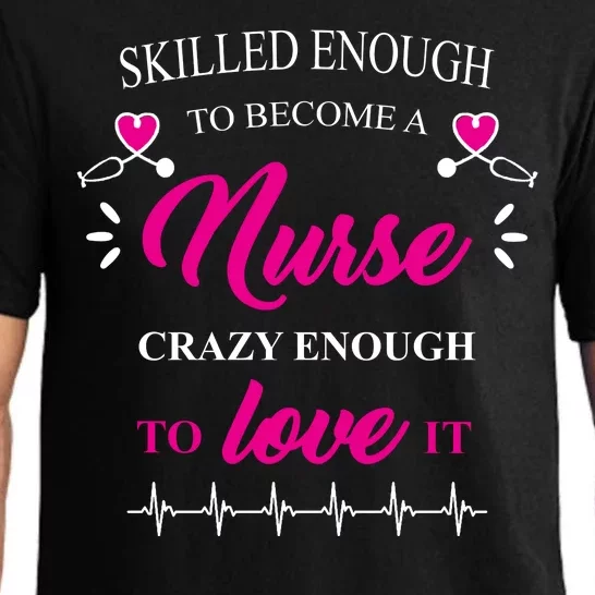 Skilled Enough To Become A Nurse Crazy Enough To Love It Pajama Set