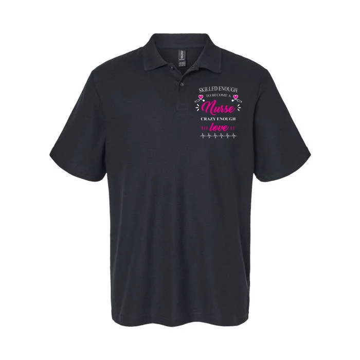 Skilled Enough To Become A Nurse Crazy Enough To Love It Softstyle Adult Sport Polo