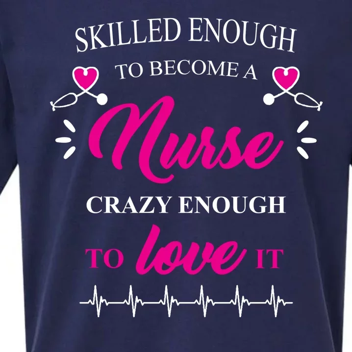 Skilled Enough To Become A Nurse Crazy Enough To Love It Sueded Cloud Jersey T-Shirt