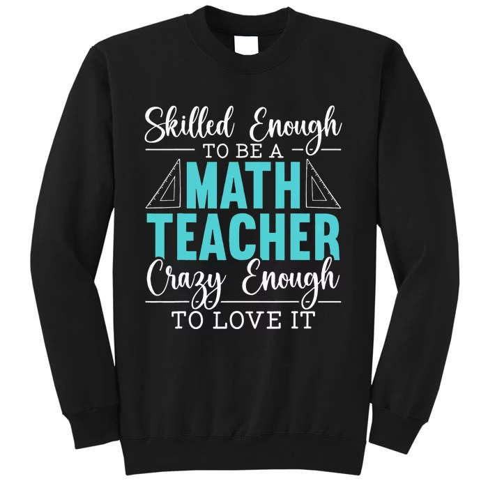 Skilled Enough To Be A Math Teacher Mathematician School Sweatshirt