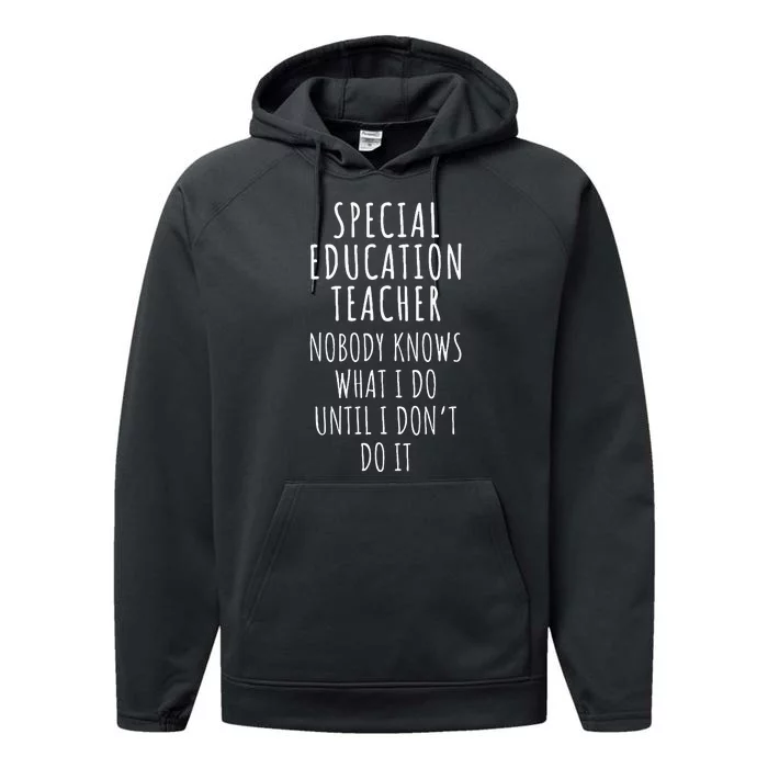 Special Education Teacher Nobody Knows What I Do Until I Don Performance Fleece Hoodie