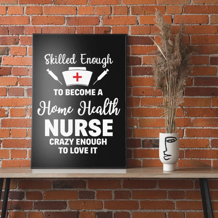 Skilled Enough To Become A Home Health Nurse Funny Quote Poster