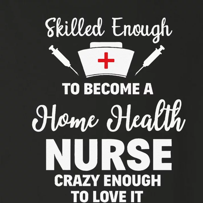 Skilled Enough To Become A Home Health Nurse Funny Quote Toddler Long Sleeve Shirt