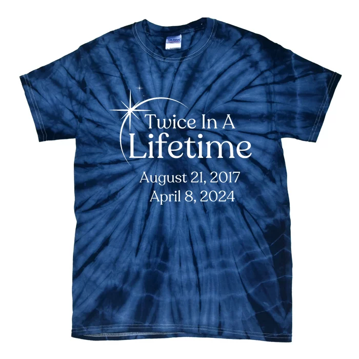 Solar Eclipse Twice In Lifetime 2024 Solar Eclipse Tie-Dye T-Shirt