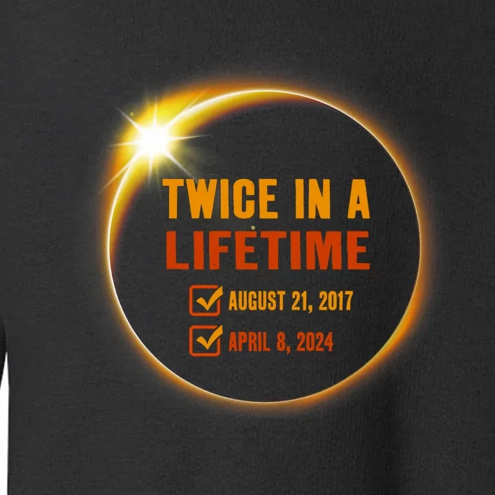 Solar Eclipse Twice In Lifetime 2024 Solar Eclipse Toddler Sweatshirt