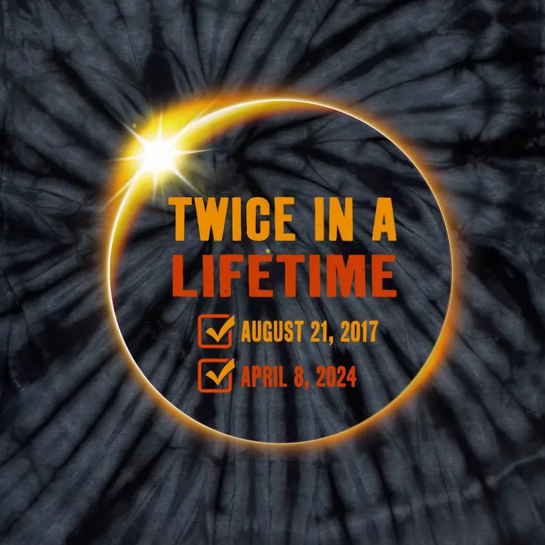 Solar Eclipse Twice In Lifetime 2024 Solar Eclipse Tie-Dye T-Shirt