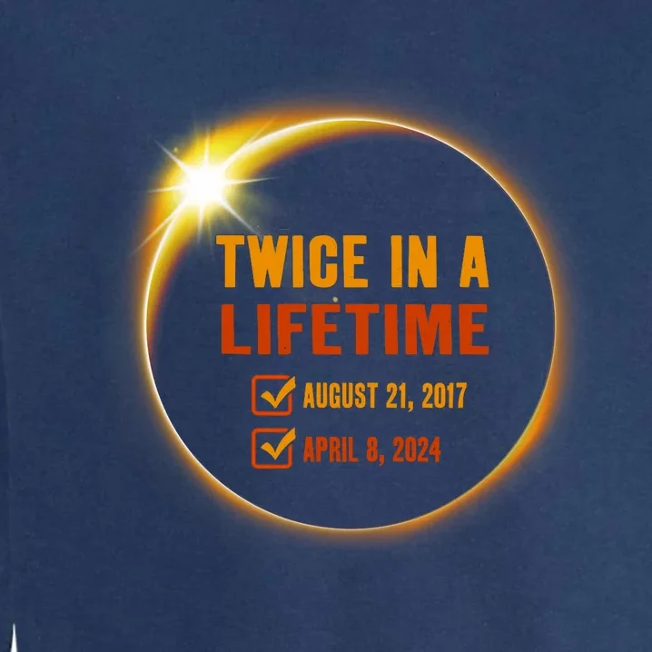 Solar Eclipse Twice In Lifetime 2024 Solar Eclipse Garment-Dyed Sweatshirt