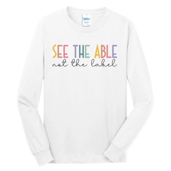 Special Education Teacher See The Able Not The Label Tall Long Sleeve T-Shirt