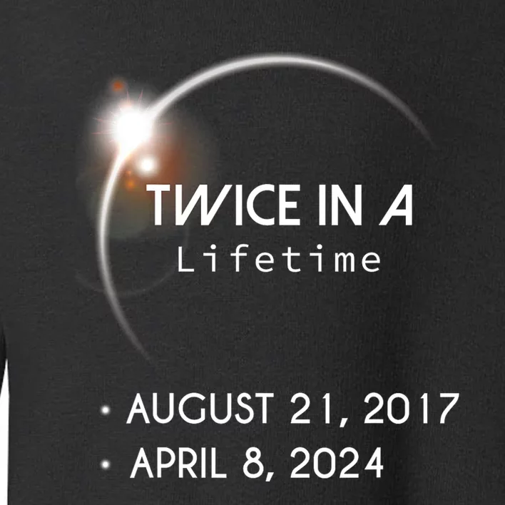 Solar Eclipse Twice In Lifetime 2024 Toddler Sweatshirt