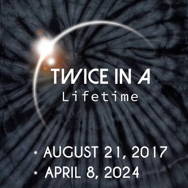 Solar Eclipse Twice In Lifetime 2024 Tie-Dye T-Shirt