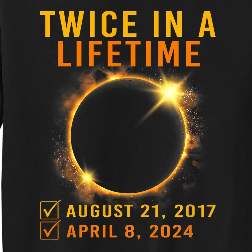 Solar Eclipse Twice In Lifetime 2024 Solar Eclipse Tall Sweatshirt