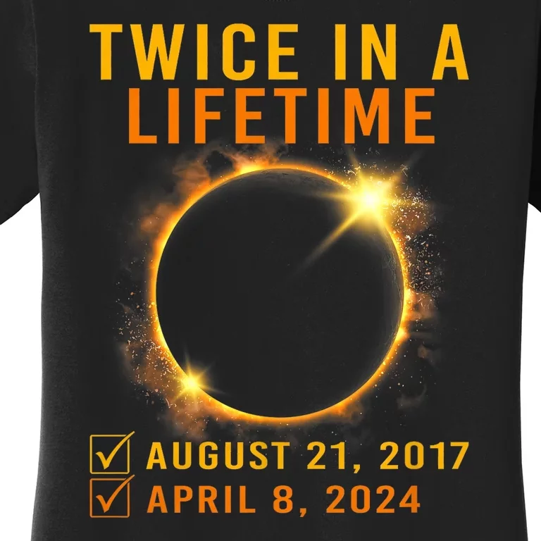 Solar Eclipse Twice In Lifetime 2024 Solar Eclipse Women's T-Shirt