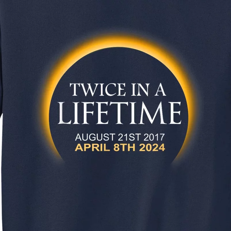 Solar Eclipse Twice In Lifetime 2024 Tall Sweatshirt