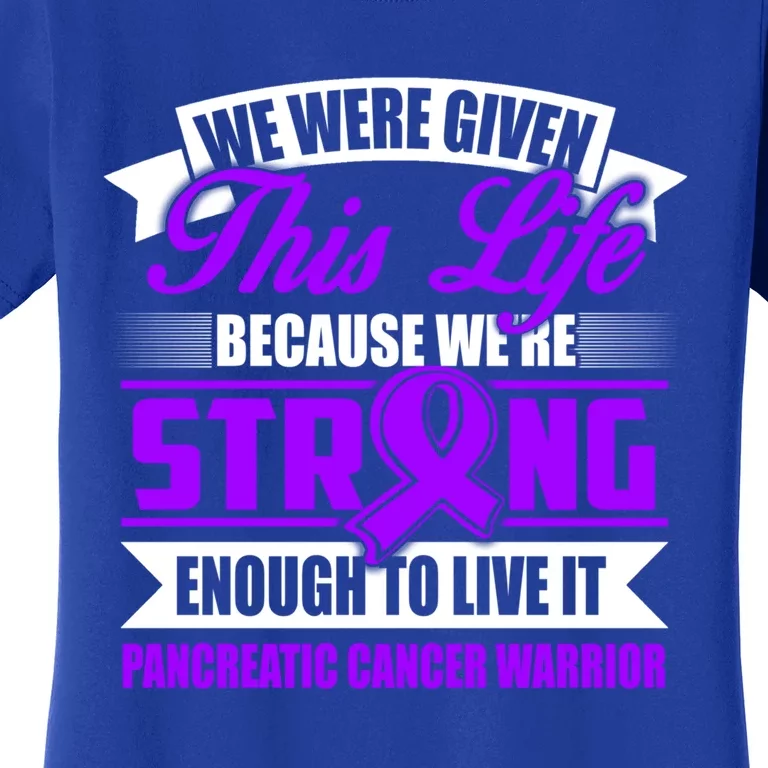 Strong Enough To Live This Life Pancreatic Cancer Warrior Great Gift Women's T-Shirt