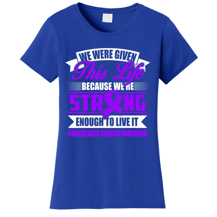 Strong Enough To Live This Life Pancreatic Cancer Warrior Great Gift Women's T-Shirt