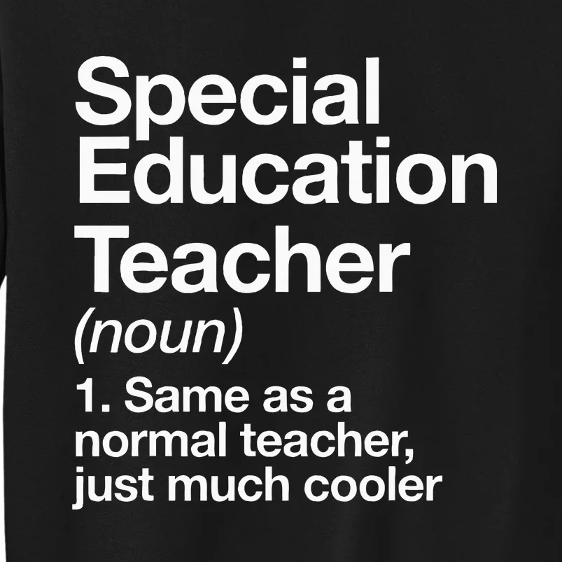 Special Education Teacher Definition Funny Back To School Tall Sweatshirt