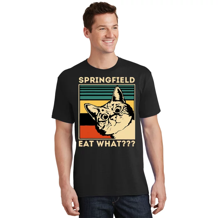 Springfield Eat What TheyRe Eating Dogs Cats Pets Trump T-Shirt