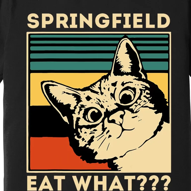 Springfield Eat What TheyRe Eating Dogs Cats Pets Trump Premium T-Shirt