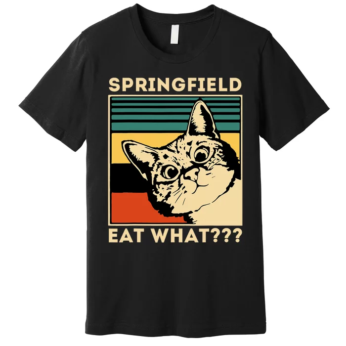 Springfield Eat What TheyRe Eating Dogs Cats Pets Trump Premium T-Shirt