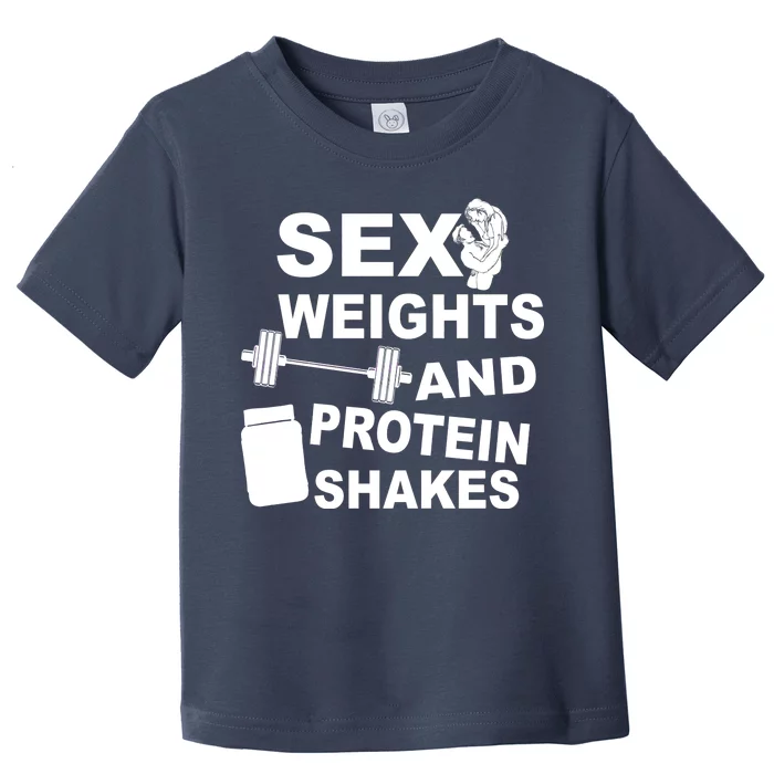 Sex Weights Protein Shakes Toddler T-Shirt