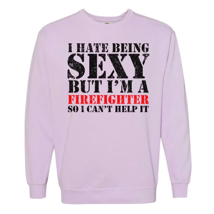 Sexy Firefighter Garment-Dyed Sweatshirt