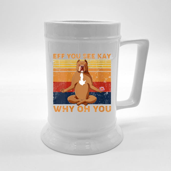 S Eff You See Kay Why Oh You Funny Pitbull Dog Yoga Vintage V Neck Front & Back Beer Stein