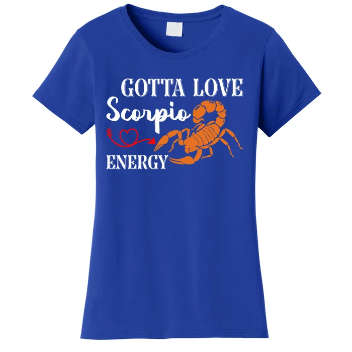 Scorpio Energy Zodiac Signs Scorpio Gift Women's T-Shirt