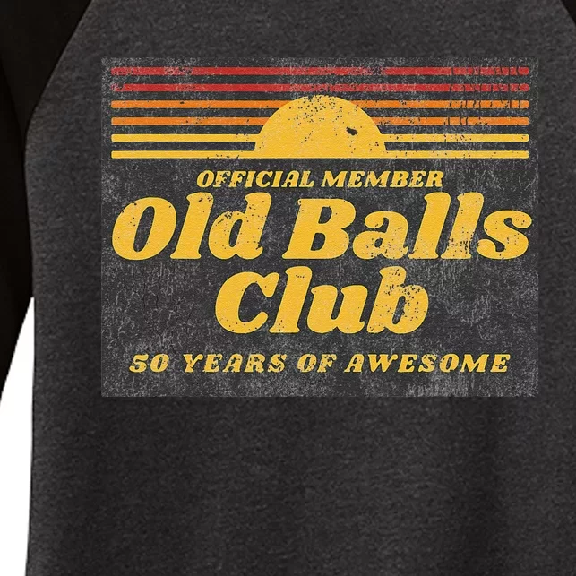 S Funny 50th Birthday Old Balls Club 50 Years Of Awesome Women's Tri-Blend 3/4-Sleeve Raglan Shirt