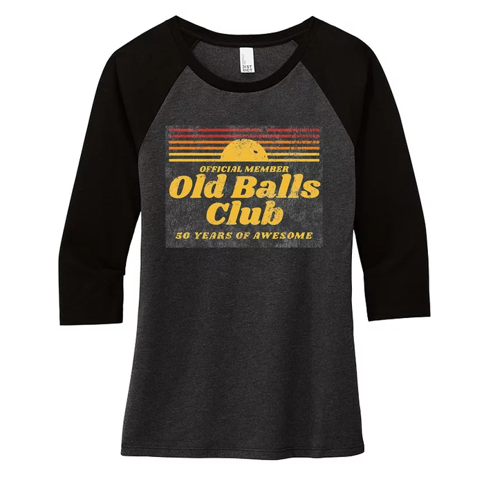 S Funny 50th Birthday Old Balls Club 50 Years Of Awesome Women's Tri-Blend 3/4-Sleeve Raglan Shirt