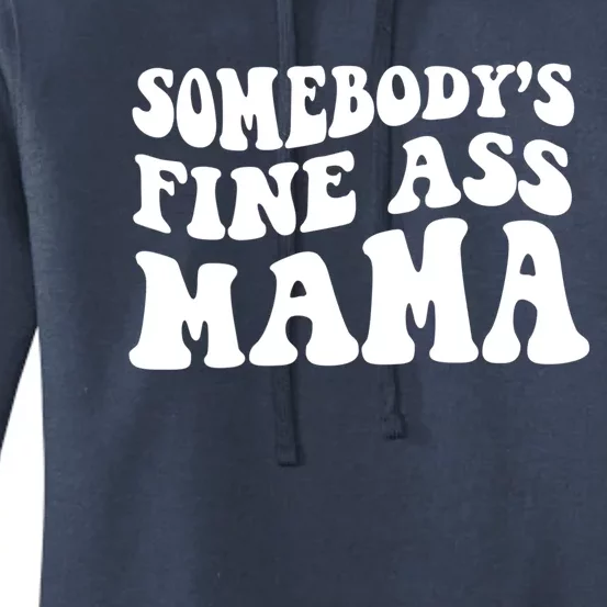 Somebodys Fine Ass Mama Funny Saying Milf Hot Momma Gift Women's Pullover Hoodie