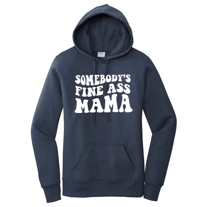 Somebodys Fine Ass Mama Funny Saying Milf Hot Momma Gift Women's Pullover Hoodie