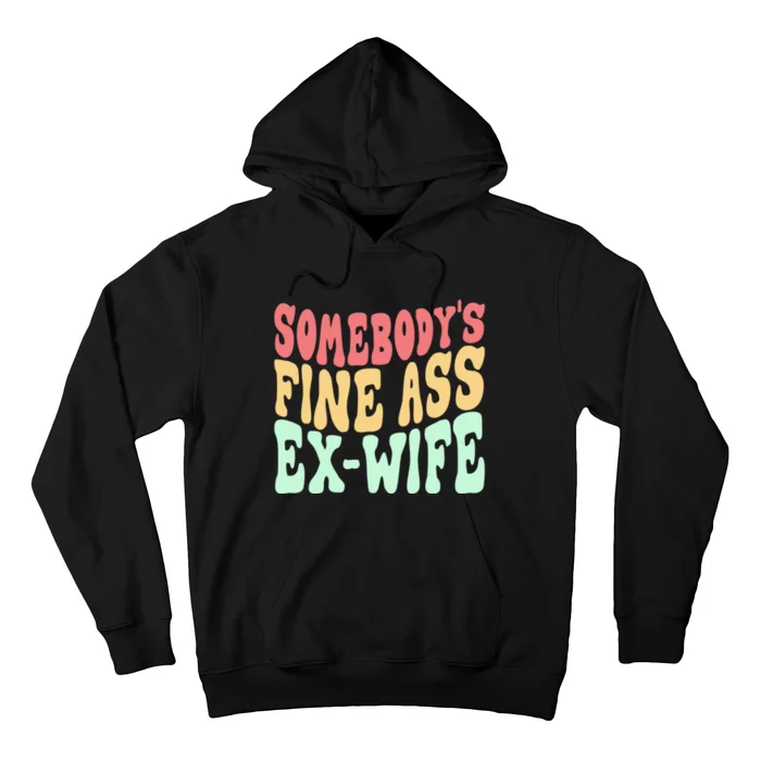 Somebodys Fine Ass ExWife Funny Sayings Hoodie