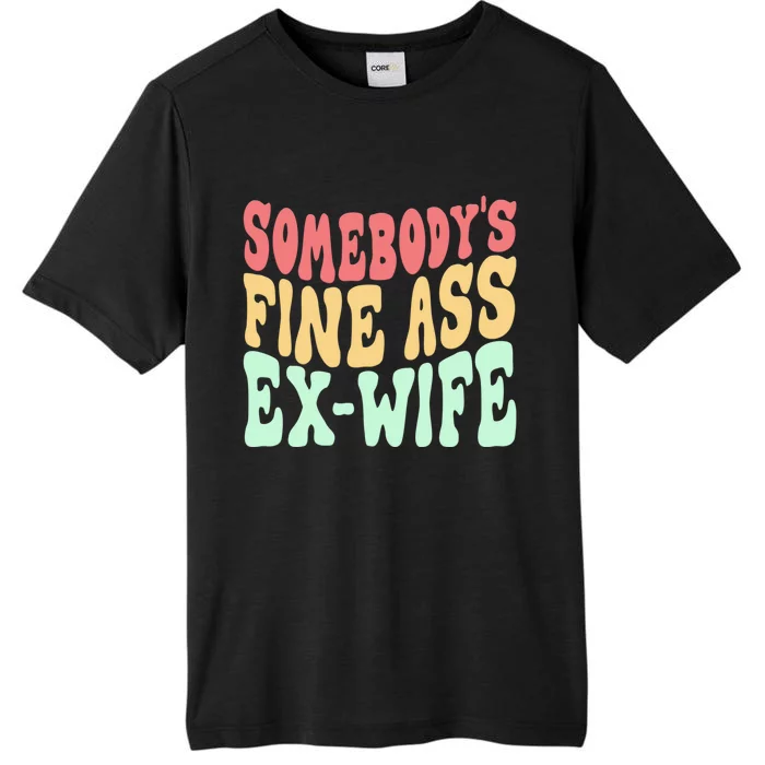 Somebodys Fine Ass ExWife Funny Sayings ChromaSoft Performance T-Shirt