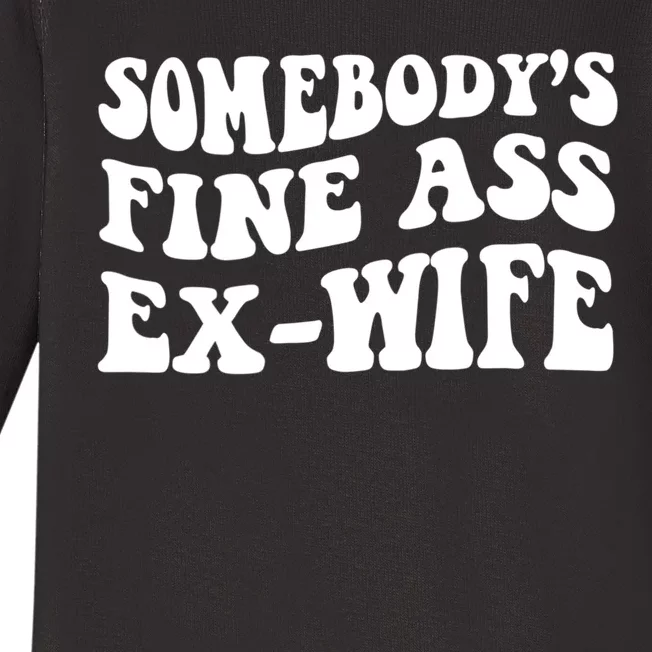 Somebodys Fine Ass ExWife Funny Sayings Baby Long Sleeve Bodysuit