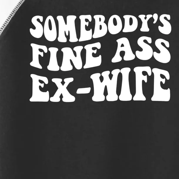 Somebodys Fine Ass ExWife Funny Sayings Toddler Fine Jersey T-Shirt