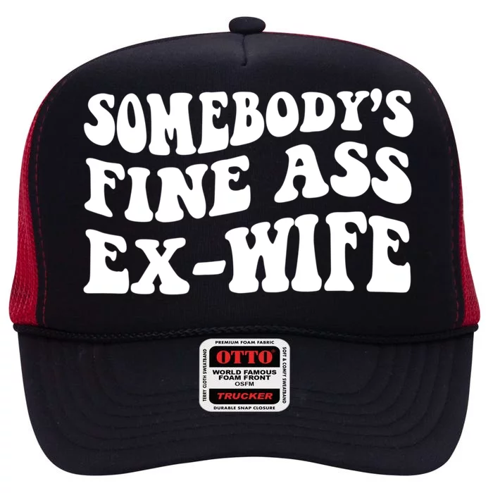 Somebodys Fine Ass ExWife Funny Sayings High Crown Mesh Trucker Hat