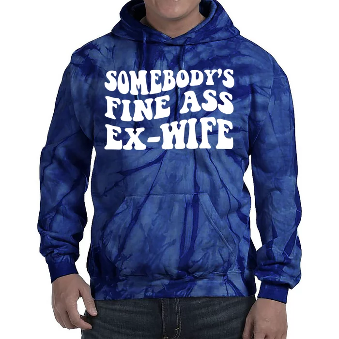 Somebodys Fine Ass ExWife Funny Sayings Tie Dye Hoodie