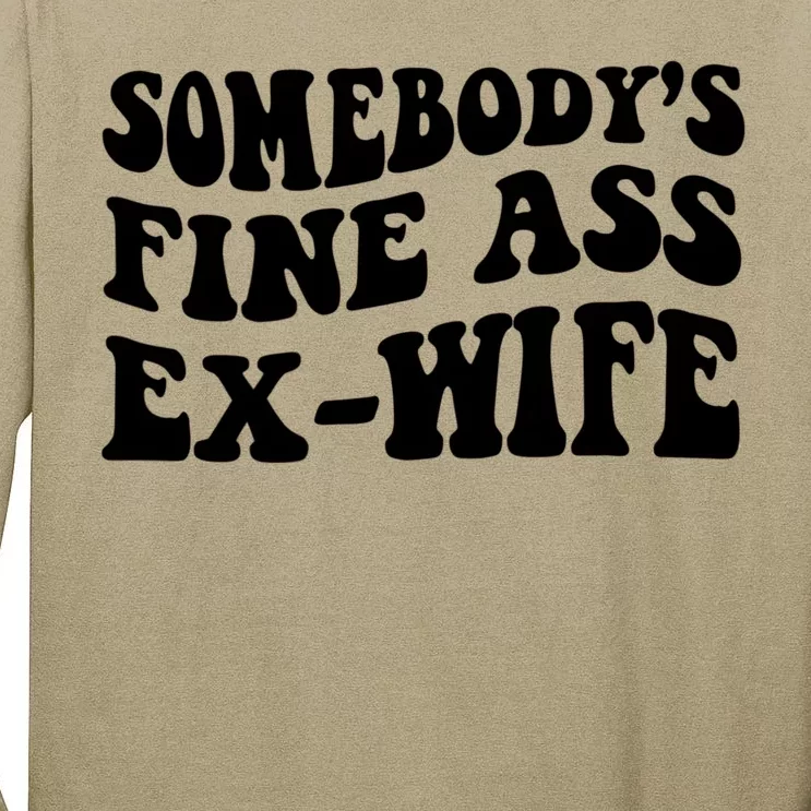 Somebodys Fine Ass ExWife Funny Sayings Tall Long Sleeve T-Shirt