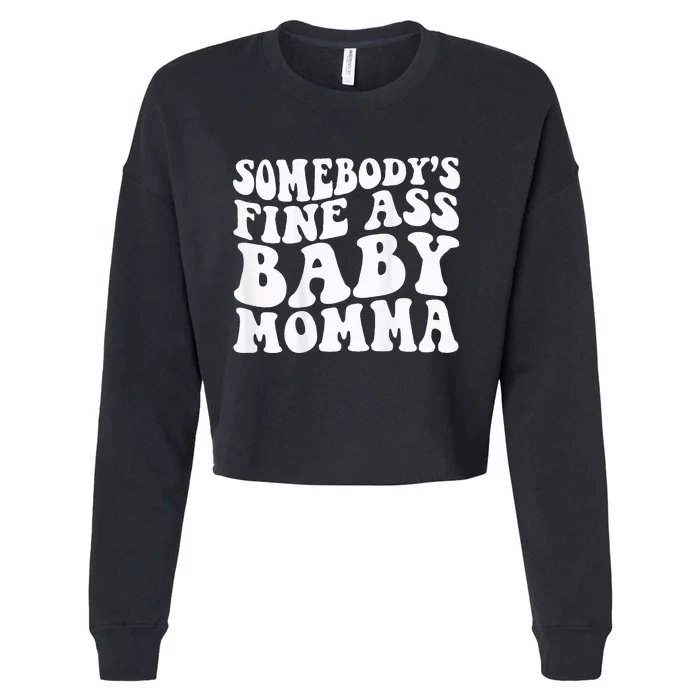 SomebodyS Fine Ass Baby Momma Cropped Pullover Crew