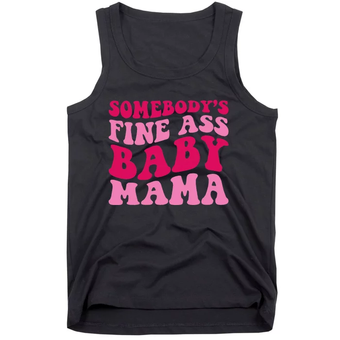 Somebody's Fine Ass Baby Mama Funny Mom Saying Cute Mom Tank Top