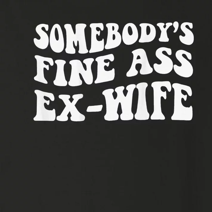 Somebody's Fine Ass ExWife Toddler Long Sleeve Shirt