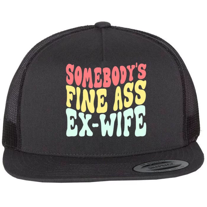 Somebody's Fine Ass ExWife Funny Sayings Flat Bill Trucker Hat