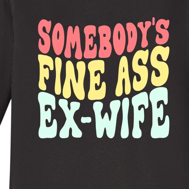 Somebody's Fine Ass ExWife Funny Sayings Baby Long Sleeve Bodysuit