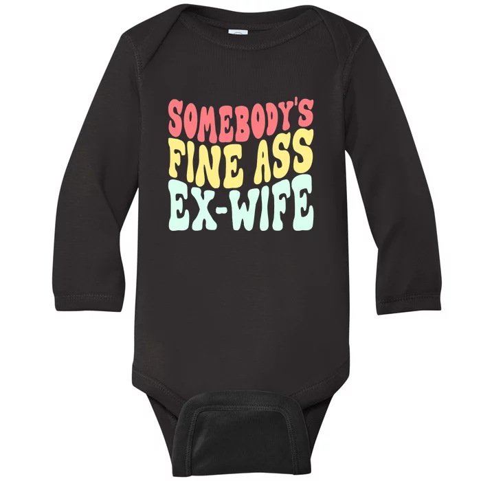 Somebody's Fine Ass ExWife Funny Sayings Baby Long Sleeve Bodysuit