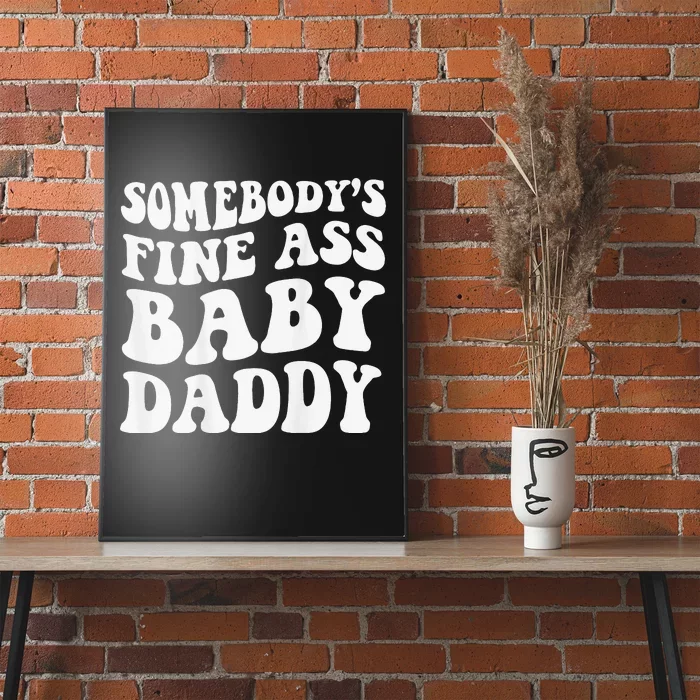 Somebody's Fine Ass Baby Daddy Poster