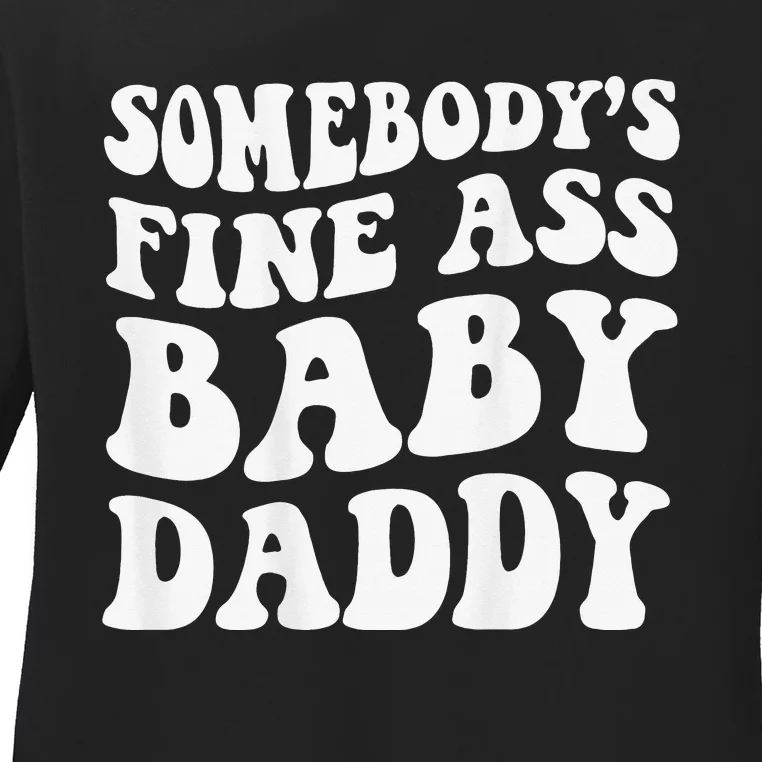 Somebody's Fine Ass Baby Daddy Ladies Long Sleeve Shirt